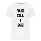 Men’s Run Till I Die T-Shirt - white